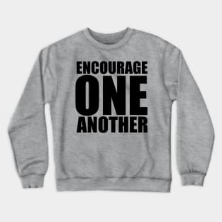 1 Thessalonians 5:11 Encourage One Another Large Typography Crewneck Sweatshirt